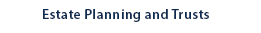 Estate Planning and Trusts